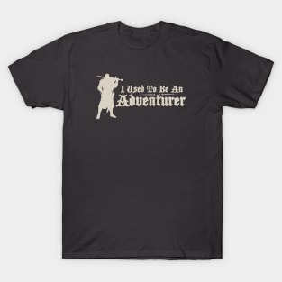 I Used To Be An Adventurer T-Shirt